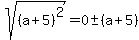 sqrt%28%28a%2B5%29%5E2%29=0+%2B-+%28a%2B5%29