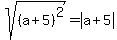 sqrt%28%28a%2B5%29%5E2%29=abs%28a%2B5%29