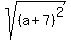 sqrt%28%28a%2B7%29%5E2%29