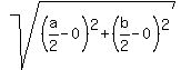 sqrt%28%28a%2F2-0%29%5E2%2B%28b%2F2-0%29%5E2%29