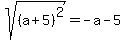 sqrt%28%28a+%2B+5%29%5E2%29+=+-a+-+5
