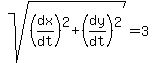 sqrt%28%28dx%2Fdt%29%5E2%2B%28dy%2Fdt%29%5E2%29=3