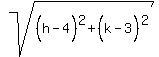 sqrt%28%28h-4%5E%22%22%29%5E2%2B%28k-3%5E%22%22%29%5E2%29
