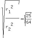 sqrt%28%28r%5B1%5D%5E2%29%2F%28r%5B2%5D%5E2%29%29=sqrt%2825%2F64%29