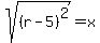 sqrt%28%28r+-+5%29%5E2%29+=+x+