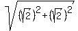 sqrt%28%28sqrt%282%29%29%5E2+%2B+%28sqrt%282%29%29%5E2%29