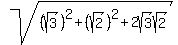 sqrt%28%28sqrt%283%29%29%5E2+%2B+%28sqrt%282%29%29%5E2+%2B+2sqrt%283%29sqrt%282%29%29