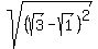 sqrt%28%28sqrt%283%29+-+sqrt%281%29%29%5E2%29