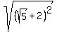 sqrt%28%28sqrt%285%29%2B2%29%5E2%29