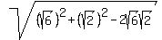sqrt%28%28sqrt%286%29%29%5E2+%2B+%28sqrt%282%29%29%5E2+-+2sqrt%286%29sqrt%282%29%29