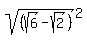 sqrt%28%28sqrt%286%29+-+sqrt%282%29%29%29%5E2