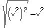 sqrt%28%28v%5E2%29%5E2%29+=+v%5E2