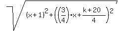 sqrt%28%28x%2B1%29%5E2%2B%28%283%2F4%29x%2B%28k%2B20%29%2F4%29%5E2%29