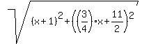 sqrt%28%28x%2B1%29%5E2%2B%28%283%2F4%29x%2B11%2F2%29%5E2%29