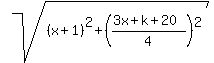 sqrt%28%28x%2B1%29%5E2%2B%28%283x%2Bk%2B20%29%2F4%29%5E2%29