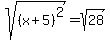 sqrt%28%28x%2B5%29%5E2%29=sqrt%2828%29