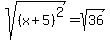 sqrt%28%28x%2B5%29%5E2%29=sqrt%2836%29