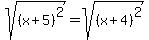 sqrt%28%28x%2B5%29%5E2%29+=+sqrt%28%28x%2B4%29%5E2%29