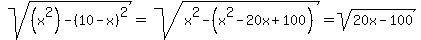 sqrt%28%28x%5E2%29-%2810-x%29%5E2%29=sqrt%28x%5E2-%28x%5E2-20x%2B100%29%29=sqrt%2820x-100%29