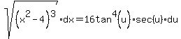 sqrt%28%28x%5E2-4%29%5E3%29dx=%0D%0A16tan%5E4%28u%29%2Asec%28u%29du
