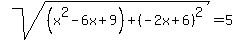 sqrt%28%28x%5E2-6x%2B9%29%2B%28-2x%2B6%29%5E2%29=5