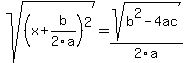 sqrt%28%28x+%2B+b%2F2a%29%5E2%29+=++sqrt%28b%5E2+-4ac%29%2F2a
