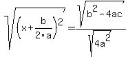 sqrt%28%28x+%2B+b%2F2a%29%5E2%29+=++sqrt%28b%5E2+-4ac%29%2Fsqrt%284a%5E2%29