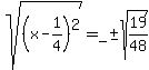 sqrt%28%28x+-+1%2F4%29%5E2%29+=+_%2B-sqrt%2819%2F48%29
