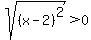 sqrt%28%28x+-+2%29%5E2%29+%3E+0
