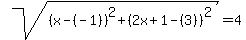 sqrt%28%28x-%28-1%29%29%5E2%2B%282x%2B1-%283%29%29%5E2%29=4