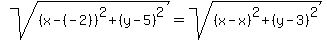 sqrt%28%28x-%28-2%29%29%5E2%2B%28y-5%29%5E2%29=sqrt%28%28x-x%29%5E2%2B%28y-3%29%5E2%29