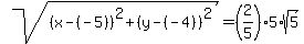 sqrt%28%28x-%28-5%29%29%5E2%2B%28y-%28-4%29%29%5E2%29=%282%2F5%295%2Asqrt%285%29