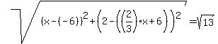 sqrt%28%28x-%28-6%29%29%5E2%2B%282-%28%282%2F3%29x%2B6%29%29%5E2%29=sqrt%2813%29