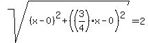 sqrt%28%28x-0%29%5E2%2B%28%283%2F4%29x-0%29%5E2%29=2