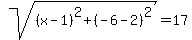 sqrt%28%28x-1%29%5E2%2B%28-6-2%29%5E2%29=17
