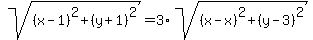 sqrt%28%28x-1%29%5E2%2B%28y%2B1%29%5E2%29=3%2Asqrt%28%28x-x%29%5E2%2B%28y-3%29%5E2%29