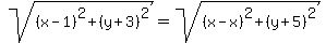 sqrt%28%28x-1%29%5E2%2B%28y%2B3%29%5E2%29=sqrt%28%28x-x%29%5E2%2B%28y%2B5%29%5E2%29