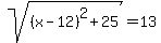 sqrt%28%28x-12%29%5E2%2B25%29=13