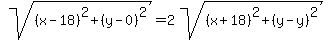 sqrt%28%28x-18%29%5E2%2B%28y-0%29%5E2%29=2sqrt%28%28x%2B18%29%5E2%2B%28y-y%29%5E2%29