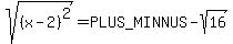 sqrt%28%28x-2%29%5E2%29=%2B-sqrt%2816%29