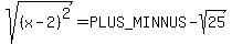 sqrt%28%28x-2%29%5E2%29=%2B-sqrt%2825%29