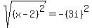 sqrt%28%28x-2%29%5E2%29+=+-+%283i%29%5E2