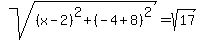 sqrt%28%28x-2%29%5E2%2B%28-4%2B8%29%5E2%29=sqrt%2817%29