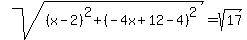 sqrt%28%28x-2%29%5E2%2B%28-4x%2B12-4%29%5E2%29=sqrt%2817%29