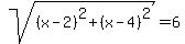 sqrt%28%28x-2%29%5E2%2B%28x-4%29%5E2%29=6