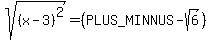 sqrt%28%28x-3%29%5E2%29=%28%2B-sqrt%286%29%29
