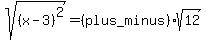 sqrt%28%28x-3%29%5E2%29=%28plus_minus%29sqrt%2812%29