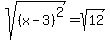 sqrt%28%28x-3%29%5E2%29=+sqrt%2812%29