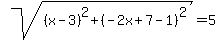sqrt%28%28x-3%29%5E2%2B%28-2x%2B7-1%29%5E2%29=5