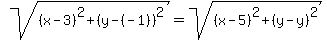 sqrt%28%28x-3%29%5E2%2B%28y-%28-1%29%29%5E2%29=sqrt%28%28x-5%29%5E2%2B%28y-y%29%5E2%29